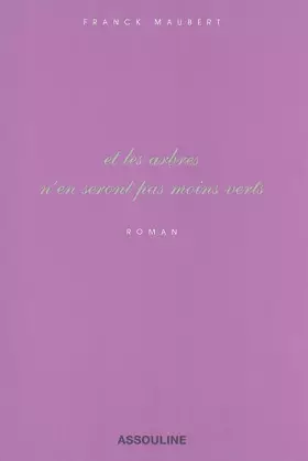 Couverture du produit · Et les arbres n'en seront pas moins verts