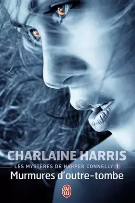 Couverture du produit · Les Mystères de Harper Connelly Tome 1 : Murmures d'outre-tombe