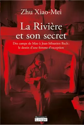Couverture du produit · La rivière et son secret : Des camps de Mao à Jean-Sébastien Bach : le destin d'une femme d'exception (grands caractères)