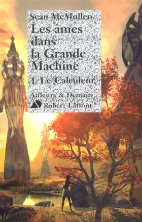 Couverture du produit · Les Ames dans la grande machine, tome 1 : Le Calculeur