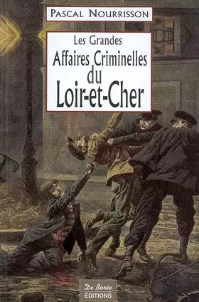 Couverture du produit · LES GRANDES AFFAIRES CRIMINELLES DU LOIR-ET-CHER