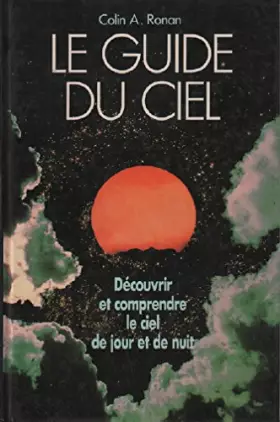 Couverture du produit · Le guide du ciel: découvrir et comprendre le ciel de jour et de nuit
