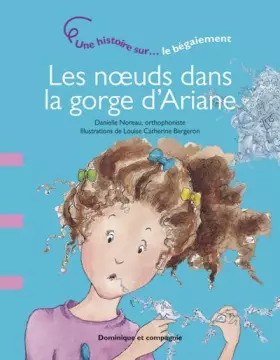 Couverture du produit · Les noeuds dans la gorge d'Ariane - Une histoire sur le bégaiement