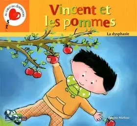 Couverture du produit · Vincent et les pommes : La dysphasie