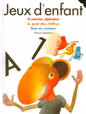 Couverture du produit · Jeux d'enfant : A comme alphabet - Le goût des chiffres - Tout en couleur