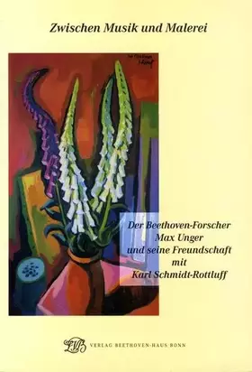 Couverture du produit · Zwischen Musik und Malerei. Der Beethoven-Forscher Max Unger und seine Freundschaft mit Karl Schmidt-Rottluff: Begleitbuch zu e