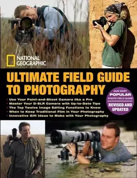 Couverture du produit · National Geographic Ultimate Field Guide to Photography: Revised and Expanded