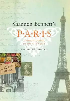 Couverture du produit · Shannon Bennett's Paris: A Personal Guide to the City's Best