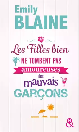 Couverture du produit · Les filles bien ne tombent pas amoureuses des mauvais garçons: Découvrez aussi le nouveau roman d'Emily Blaine, Si tu me le dem