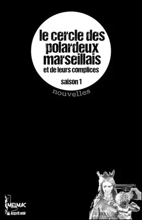 Couverture du produit · Le cercle des polardeux marseillais, saison 1 : et de leurs complices, saison 1