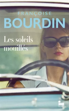 Couverture du produit · Les soleils mouillés: le premier roman introuvable de Françoise Bourdin enfin disponible, livre nouveauté 2024