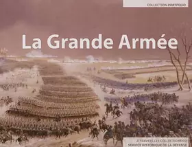Couverture du produit · La Grande Armée à travers les collections du Service historique de la Défense