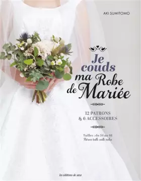 Couverture du produit · Je couds ma robe de mariée - 12 patrons & 6 accessoires