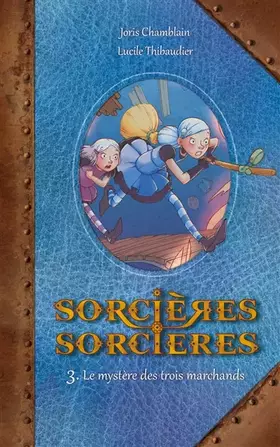 Couverture du produit · Sorcières Sorcières T03: Le Mystère des trois marchands