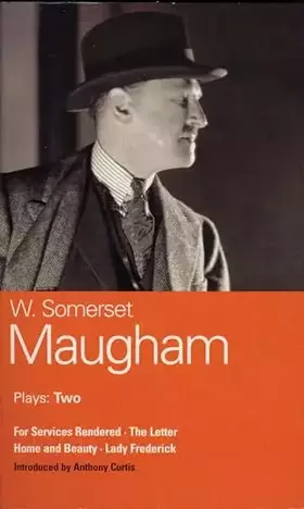 Couverture du produit · Maugham Plays: Two: For Services Rendered, The Letter, Home and Beauty, and Lady Frederick