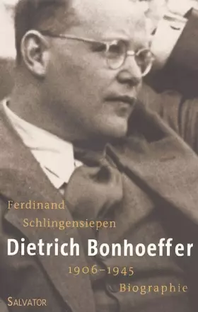 Couverture du produit · Dietrich Bonhoeffer 1906-1945 : Une biographie