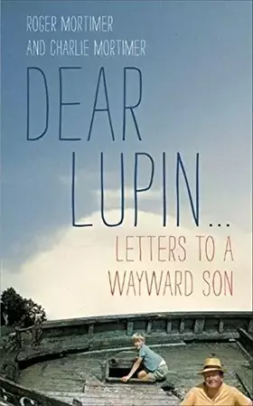 Couverture du produit · Dear Lupin...: Letters to a Wayward Son