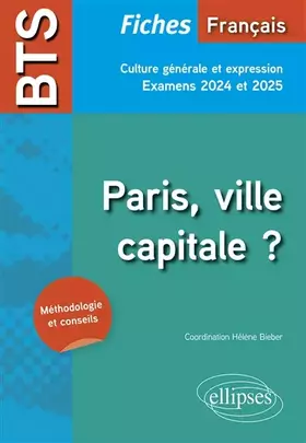 Couverture du produit · Français BTS Culture générale et expression: Paris, ville capitale ? Méthodologie et conseils