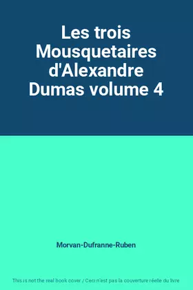 Couverture du produit · Les trois Mousquetaires d'Alexandre Dumas volume 4