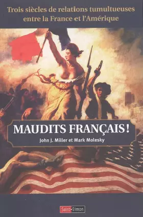 Couverture du produit · Maudits Français ! : Trois siècles de relations tumultueuses entre la France et l'Amérique