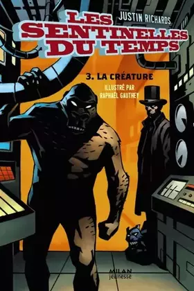 Couverture du produit · Les sentinelles du temps: T.3 : La créature
