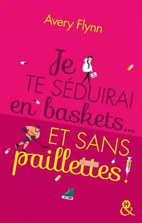 Couverture du produit · Je te séduirai en baskets... et sans paillettes !
