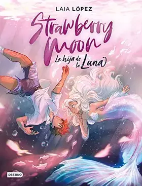 Couverture du produit · Strawberry Moon. La hija de la luna: 1 (Destino. Fuera de colección)