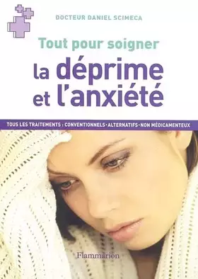 Couverture du produit · Tout pour soigner : La déprime et l'anxiété, tous les traitements conventionnels, alternatifs, non médicamenteux