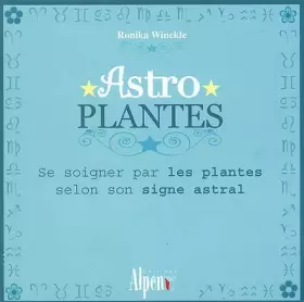 Couverture du produit · Astro Plantes : Se soigner par les plantes selon son signe astral
