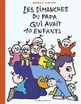 Couverture du produit · Les dimanches du papa qui avait 10 enfants