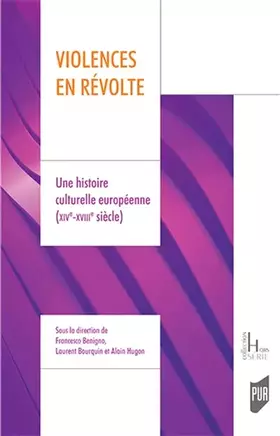 Couverture du produit · Violences en révolte: Une histoire culturelle européenne (XIVe-XVIIIe siècle)
