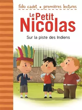 Couverture du produit · Le Petit Nicolas: Sur la piste des Indiens - FOLIO CADET PREMIERES LECTURES - Je lis tout seul - de 6 à 8 ans