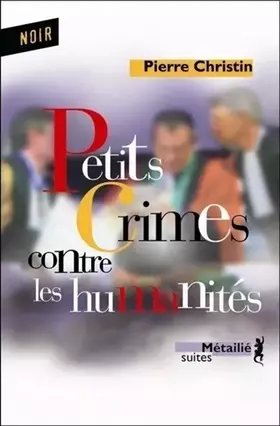 Couverture du produit · Petits crimes contre les humanités : Roman universitaire