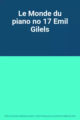 Couverture du produit · Le Monde du piano no 17 Emil Gilels
