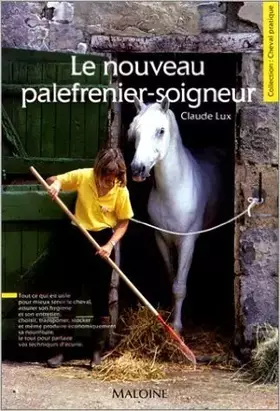 Couverture du produit · Le nouveau palefrenier - soigneur - Manuel pratique - dans la collection Cheval Pratique