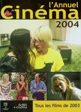 Couverture du produit · L'Annuel du cinéma 2004 : Tous les films de 2003