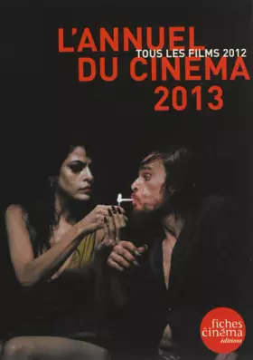 Couverture du produit · L' Annuel du Cinéma 2013: Tous les Films 2012
