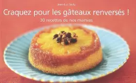 Couverture du produit · Craquez pour les gâteaux renversés ! : 30 Recettes de nos mamies