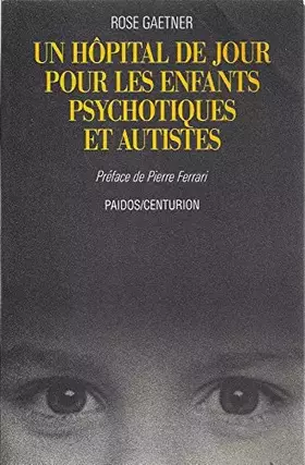 Couverture du produit · Un hôpital de jour pour les enfants psychotiques et autistes