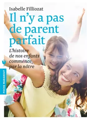 Couverture du produit · Il n'y a pas de parent parfait: L'histoire de nos enfants commence par la nôtre