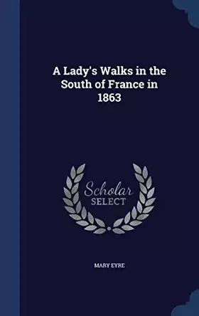 Couverture du produit · A Lady's Walks in the South of France in 1863