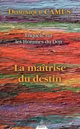 Couverture du produit · Enquête sur les hommes du don : La maîtrise du destin