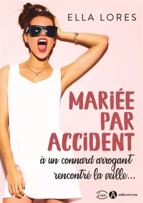 Couverture du produit · Mariée par accident à un connard arrogant rencontré la veille...