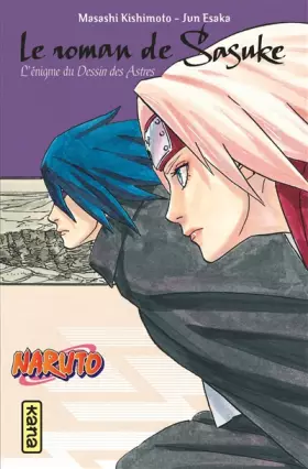 Couverture du produit · Naruto - romans - Tome 13 - Le roman de Sasuke, l'énigme du dessin des astres