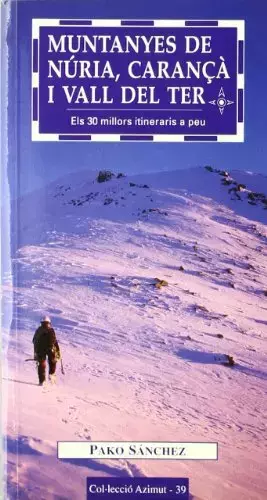 Couverture du produit · Muntanyes de Núria, Carançà i vall del Ter: Els 30 millors itineraris a peu: 39 (Azimut)
