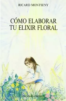 Couverture du produit · COMO ELABORAR TU ELIXIR FLORAL (SIN COLECCION)