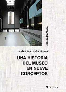 Couverture du produit · Una historia del museo en nueve conceptos (Básicos Arte Cátedra)