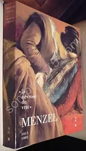 Couverture du produit · Menzel: 1815-1905, "la névrose du vrai", [exposition , Paris, musée d'Orsay, 15 avril-28 juillet 1996, Washington, National gal