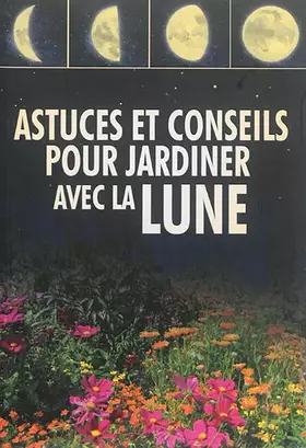Couverture du produit · astuces et conseils pour jardiner avec la lune (0)