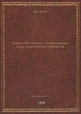Couverture du produit · Ivanhoé / Walter Scott  illustré par Janet-Lange  traduction de La Bédollière